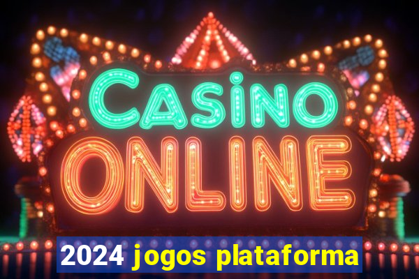 2024 jogos plataforma